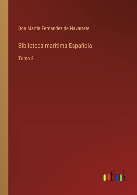 Biblioteca maritima Espanola - Don Martin Fernandez de Navarrete - Livros - Outlook Verlag - 9783368100148 - 30 de março de 2022