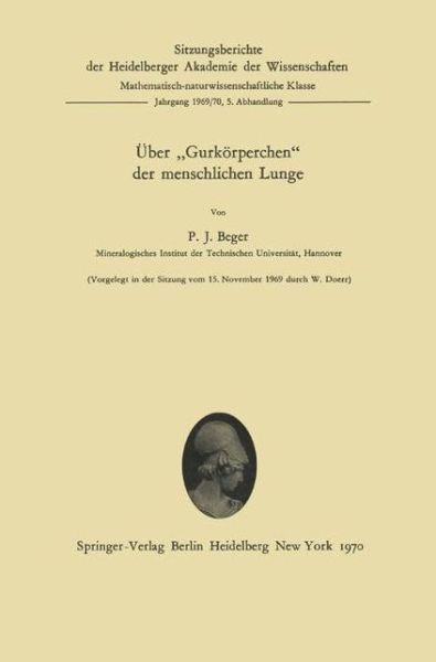 Cover for Paul J. Beger · Uber &quot;Gurkorperchen&quot; Der Menschlichen Lunge - Sitzungsberichte Der Heidelberger Akademie Der Wissenschaften / Sitzungsber.heidelberg 69/70 (Paperback Book) [German edition] (1970)