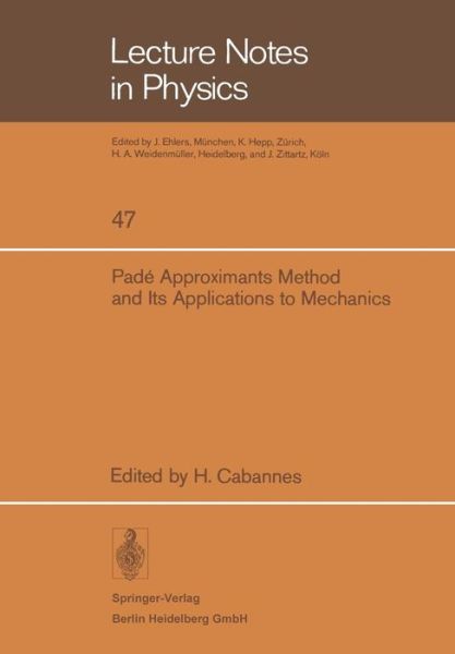 Pade Approximants Method and Its Applications to Mechanics - Lecture Notes in Physics - H Cabannes - Books - Springer-Verlag Berlin and Heidelberg Gm - 9783540076148 - February 1, 1976