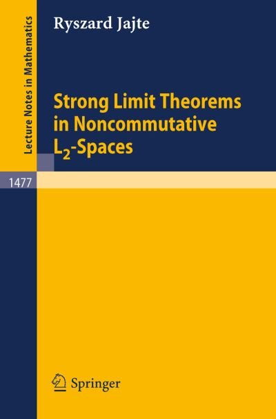 Strong Limit Theorems in Noncommutative L2-spaces - Lecture Notes in Mathematics - Ryszard Jajte - Kirjat - Springer-Verlag Berlin and Heidelberg Gm - 9783540542148 - perjantai 26. heinäkuuta 1991