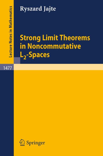 Strong Limit Theorems in Noncommutative L2-spaces - Lecture Notes in Mathematics - Ryszard Jajte - Livros - Springer-Verlag Berlin and Heidelberg Gm - 9783540542148 - 26 de julho de 1991