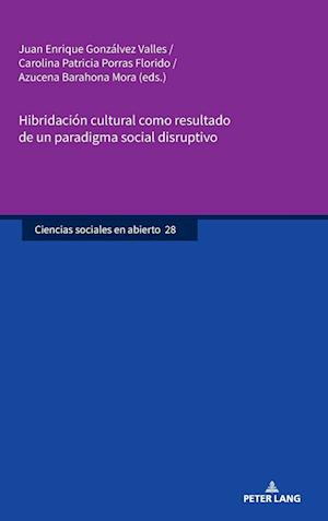 Cover for Hibridacion Cultural Como Resultado de Un Paradigma Social Disruptivo - Ciencias Sociales En Abierto (Hardcover Book) [New edition] (2025)