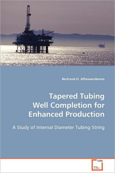 Cover for Bertrand O. Affanaambomo · Tapered Tubing Well Completion for Enhanced Production: a Study of Internal Diameter Tubing String (Paperback Book) (2008)