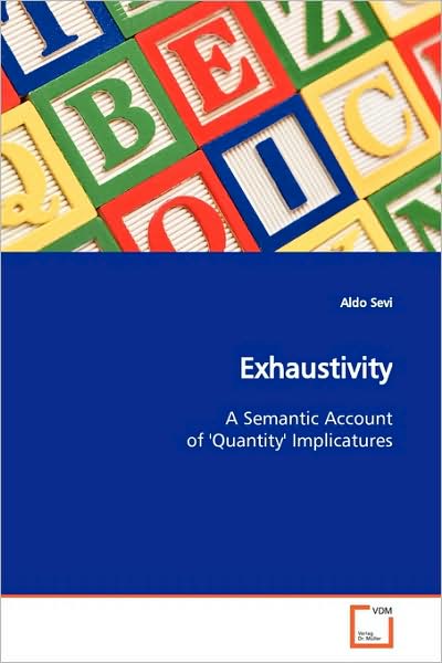 Cover for Aldo Sevi · Exhaustivity: a Semantic Account of 'quantity' Implicatures (Paperback Book) (2009)