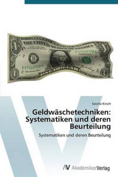 Cover for Sascha Kirsch · Geldwäschetechniken: Systematiken Und Deren Beurteilung (Paperback Book) [German edition] (2012)