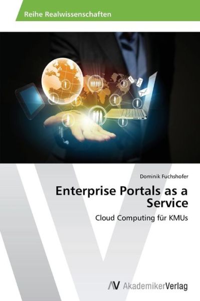 Cover for Dominik Fuchshofer · Enterprise Portals As a Service: Cloud Computing Für Kmus (Paperback Bog) [German edition] (2013)