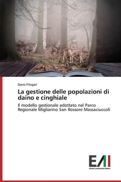 Cover for Dario Filogari · La Gestione Delle Popolazioni Di Daino E Cinghiale: Il Modello Gestionale Adottato Nel Parco Regionale Migliarino San Rossore Massaciuccoli (Paperback Book) [Italian edition] (2014)