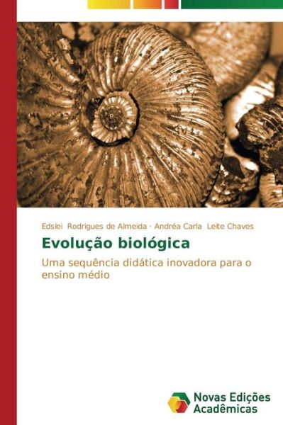 Cover for Andréa Carla Leite Chaves · Evolução Biológica: Uma Sequência Didática Inovadora Para O Ensino Médio (Paperback Book) [Portuguese edition] (2014)