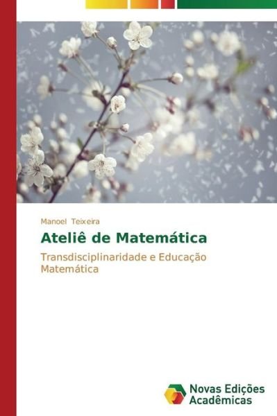 Cover for Manoel Teixeira · Ateliê De Matemática (Pocketbok) [Portuguese edition] (2013)
