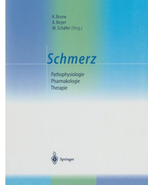 Cover for K Brune · Schmerz: Pathophysiologie -- Pharmakologie -- Therapie (Paperback Book) [Softcover Reprint of the Original 1st 2001 edition] (2011)