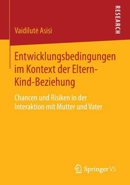 Cover for Vaidilute Asisi · Entwicklungsbedingungen im Kontext der Eltern Kind Beziehung (Book) [2015 edition] (2014)