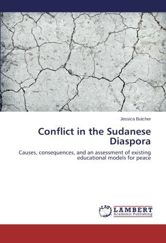 Cover for Jessica Butcher · Conflict in the Sudanese Diaspora: Causes, Consequences, and an Assessment of Existing Educational Models for Peace (Paperback Book) (2014)