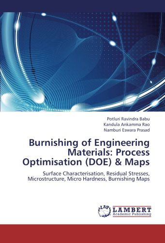 Cover for Namburi Eswara Prasad · Burnishing of Engineering Materials: Process Optimisation (Doe) &amp; Maps: Surface Characterisation, Residual Stresses, Microstructure, Micro Hardness, Burnishing Maps (Paperback Book) (2012)