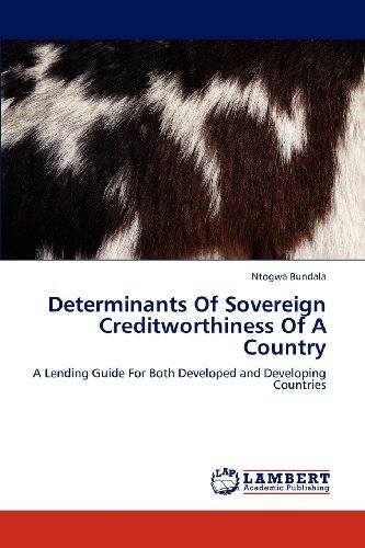 Determinants of Sovereign Creditworthiness of a Country: a Lending Guide for Both Developed and Developing Countries - Ntogwa Bundala - Boeken - LAP LAMBERT Academic Publishing - 9783659314148 - 27 december 2012