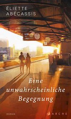 Eine unwahrscheinliche Begegnung - Éliette Abécassis - Bøger - Arche Literatur Verlag AG - 9783716028148 - 20. juli 2022