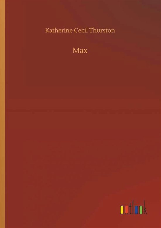 Cover for Katherine Cecil Thurston · Max (Hardcover Book) (2018)