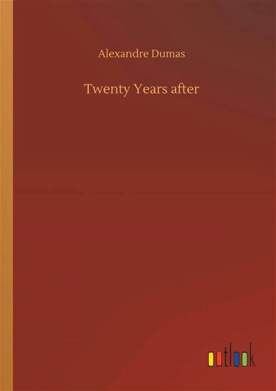 Twenty Years after - Dumas - Livros -  - 9783734059148 - 25 de setembro de 2019