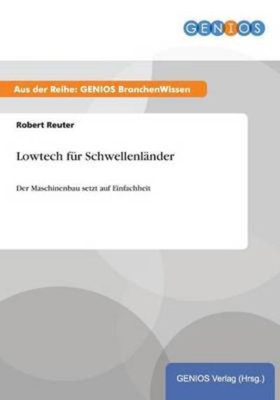Cover for Robert Reuter · Lowtech fur Schwellenlander: Der Maschinenbau setzt auf Einfachheit (Taschenbuch) (2015)