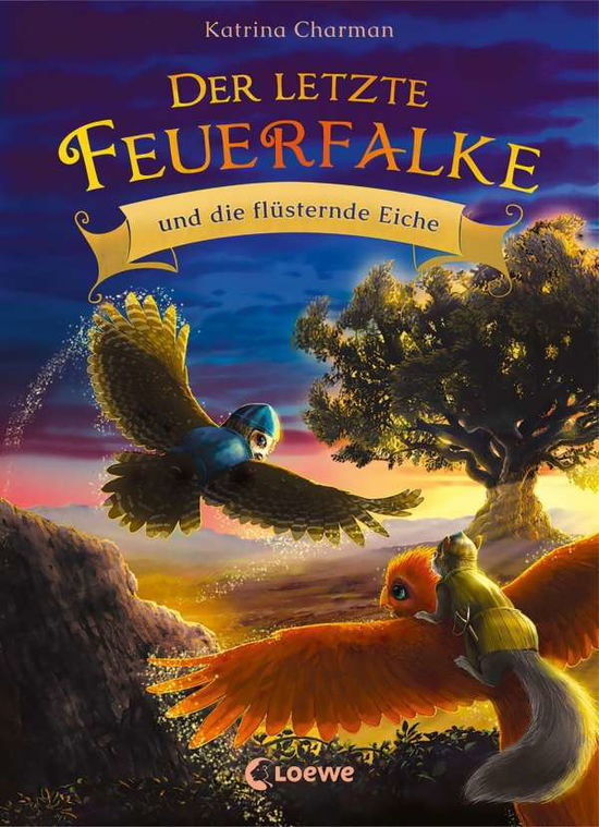 Der letzte Feuerfalke und die flsternde Eiche - Katrina Charman - Libros - Loewe Verlag GmbH - 9783743208148 - 12 de enero de 2022