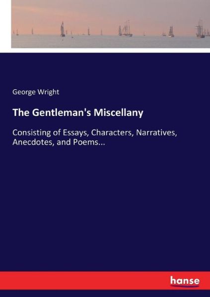 The Gentleman's Miscellany - Wright - Książki -  - 9783744764148 - 21 kwietnia 2017