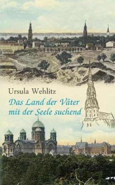 Cover for Wehlitz · Das Land der Väter mit der Seel (Bog) (2017)