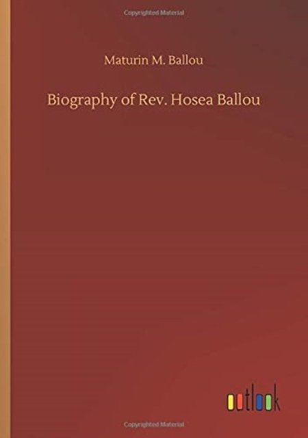 Biography of Rev. Hosea Ballou - Maturin M Ballou - Libros - Outlook Verlag - 9783752329148 - 20 de julio de 2020