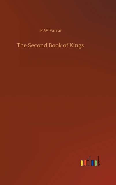 Cover for F W Farrar · The Second Book of Kings (Hardcover Book) (2020)