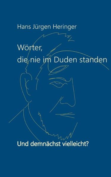 Cover for Hans Jurgen Heringer · Woerter, die nie im Duden standen (Paperback Book) (2022)