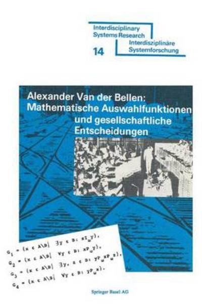 Bellen · Mathematische Auswahlfunktionen Und Gesellschaftliche Entscheidungen: Rationaliteat, Pfad-Unabheangigkeit Und Andere Kriterien Der Axiomatischen Preaferenztheorie (Paperback Book) (1976)