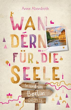Cover for Anne Abendroth · In und um Berlin. Wandern für die Seele (Book) (2023)