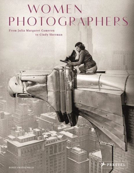 Cover for Boris Friedewald · Women Photographers: From Julia Margaret Cameron to Cindy Sherman (Hardcover Book) (2014)