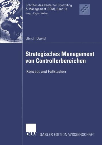 Strategisches Management von Controllerbereichen - Schriften DES Center for Controlling and Management (Ccm) - David Ulrich - Böcker - Deutscher Universitats-Verlag - 9783835000148 - 28 juni 2005