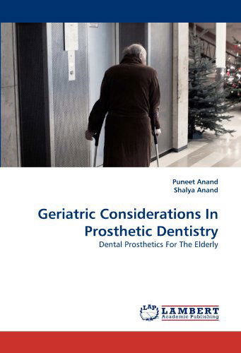 Cover for Shalya Anand · Geriatric Considerations in Prosthetic Dentistry: Dental Prosthetics for the Elderly (Paperback Book) (2010)