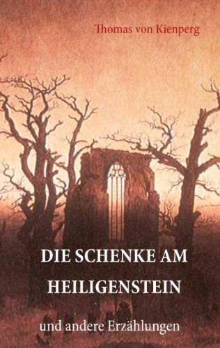 Cover for Thomas Von Kienperg · Die Schenke am Heiligenstein: und andere Erzahlungen (Paperback Book) [German edition] (2010)