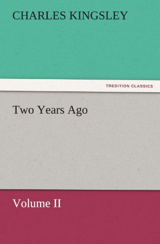 Cover for Charles Kingsley · Two Years Ago: Volume II (Tredition Classics) (Taschenbuch) (2011)