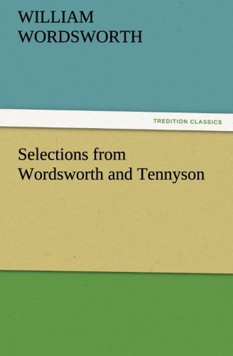 Selections from Wordsworth and Tennyson (Tredition Classics) - William Wordsworth - Książki - tredition - 9783842477148 - 30 listopada 2011