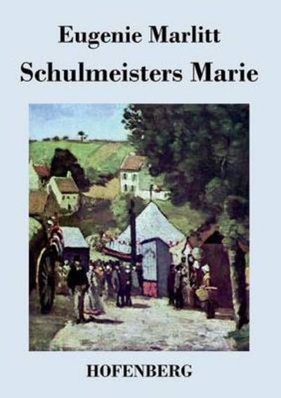 Cover for Eugenie Marlitt · Schulmeisters Marie (Paperback Book) (2015)