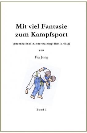 Mit viel Fantasie zum Kampfsport - Jung - Bøger -  - 9783844275148 - 