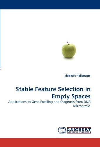 Cover for Thibault Helleputte · Stable Feature Selection in Empty Spaces: Applications to Gene Profiling and Diagnosis from Dna Microarrays (Paperback Book) (2011)