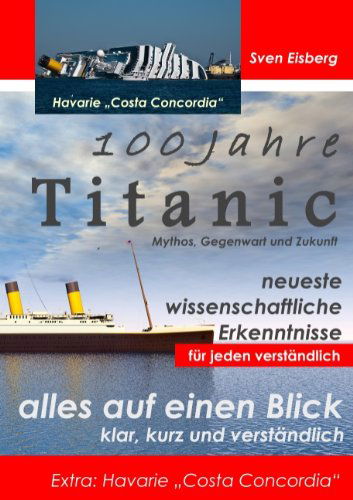 Cover for Sven Eisberg · 100 Jahre Titanic: Mythos, Gegenwart, Zukunft - Extra: Havarie Costa Concordia (Paperback Book) [German edition] (2012)