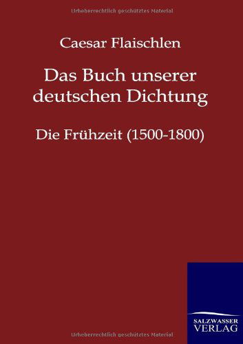 Das Buch Unserer Deutschen Dichtung - Caesar Flaischlen - Książki - Salzwasser-Verlag GmbH - 9783846002148 - 13 lutego 2012