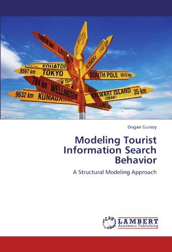 Modeling Tourist Information Search Behavior: a Structural Modeling Approach - Dogan Gursoy - Books - LAP LAMBERT Academic Publishing - 9783846507148 - September 16, 2011