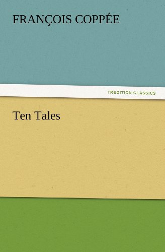 Cover for François Coppée · Ten Tales (Tredition Classics) (Taschenbuch) (2012)