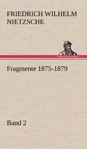 Cover for Friedrich Wilhelm Nietzsche · Fragmente 1875-1879, Band 2 (Innbunden bok) [German edition] (2012)