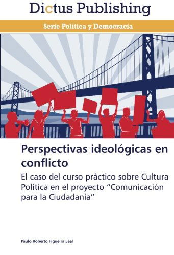 Perspectivas Ideológicas en Conflicto - Paulo Roberto Figueira Leal - Books - Dictus Publishing - 9783847386148 - February 19, 2013