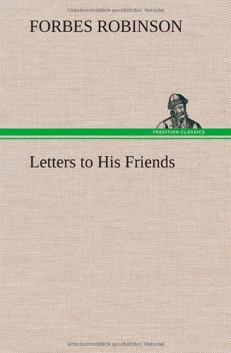 Cover for Forbes Robinson · Letters to His Friends (Innbunden bok) (2013)