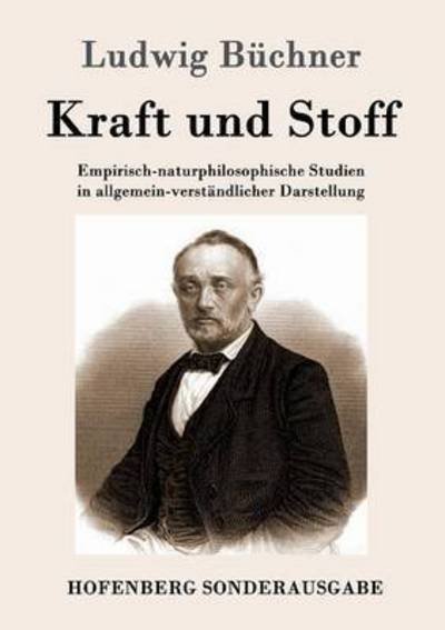 Cover for Ludwig Buchner · Kraft und Stoff: Empirisch-naturphilosophische Studien in allgemein-verstandlicher Darstellung (Paperback Bog) (2016)