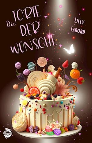 Die Torte der Wünsche - Lilly Labord - Livres - Lindwurm Verlag - 9783910279148 - 20 novembre 2023