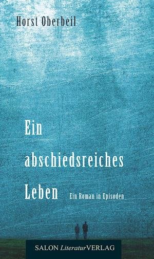 Cover for Oberbeil · Ein abschiedsreiches Leben (Book)