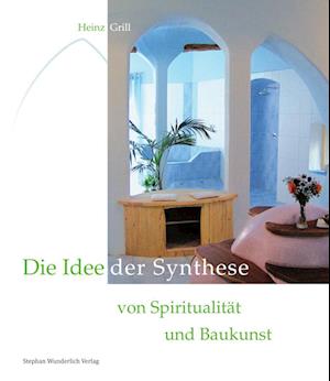 Cover for Heinz Grill · Die Idee der Synthese von Spiritualität und Baukunst (Bok) (2023)